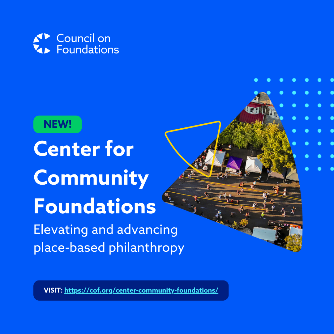 New! Center for Community Foundations, Elevating and advancing place-based philanthropy